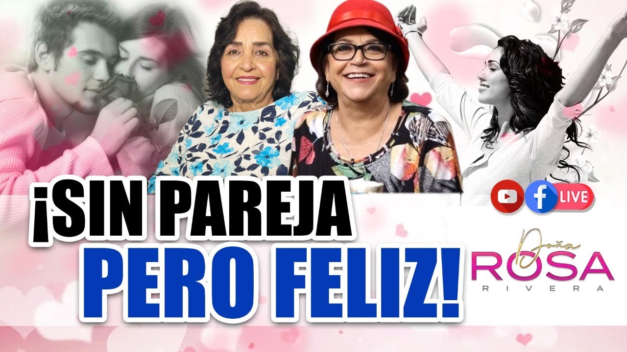 ¿SE ES REALMENTE FELIZ ESTANDO SOLO? - DOÑA ROSA RIVERA