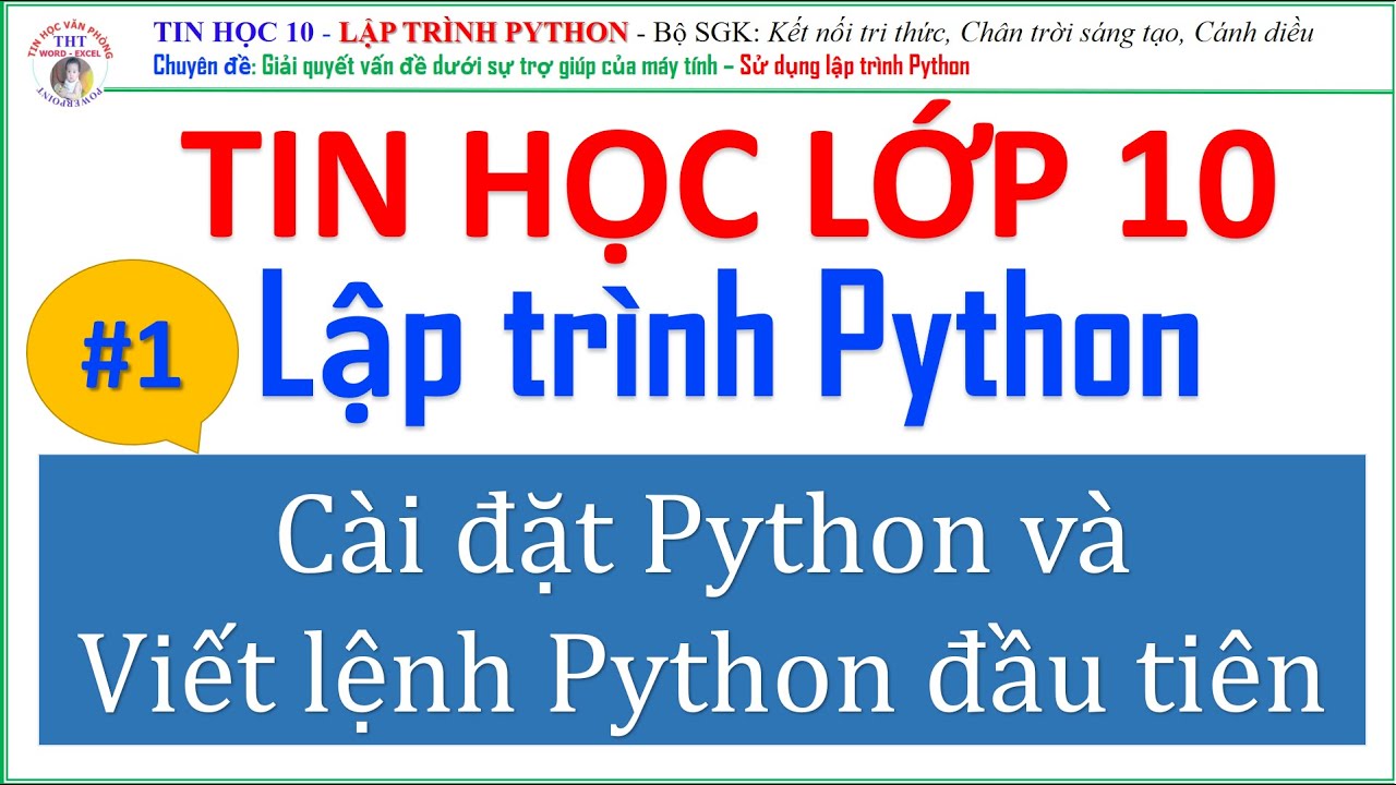 Lập trình Python - Bài 1. Cài đặt, Viết lệnh Python đầu tiên | Tin học lớp 10 - Học lập trình Python