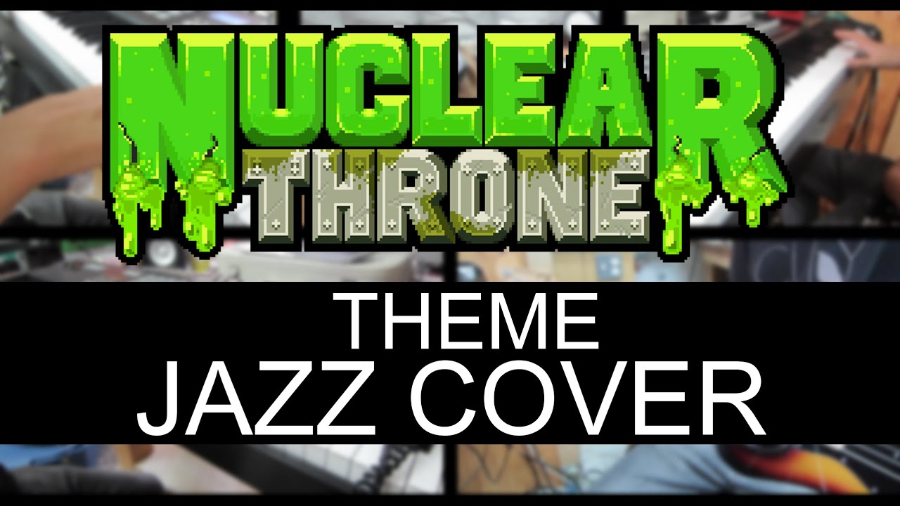Nuclear Throne: Legend of Throne (Theme / Main Menu) - Jazz Cover