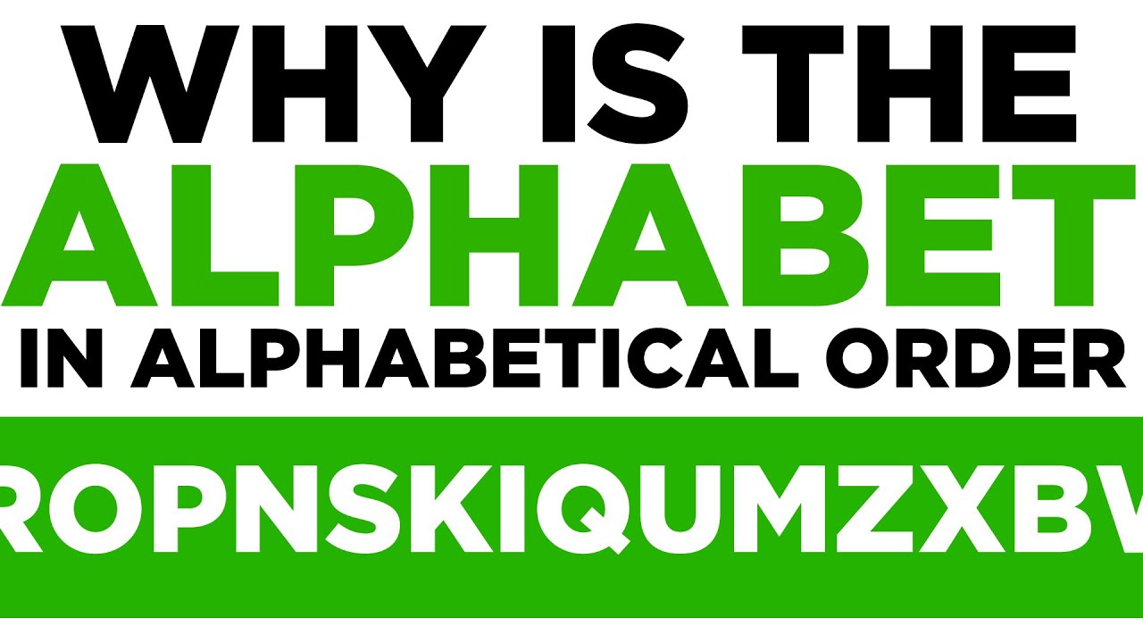 Why is The Alphabet In Alphabetical Order? Eight Completely Arbitrary Things