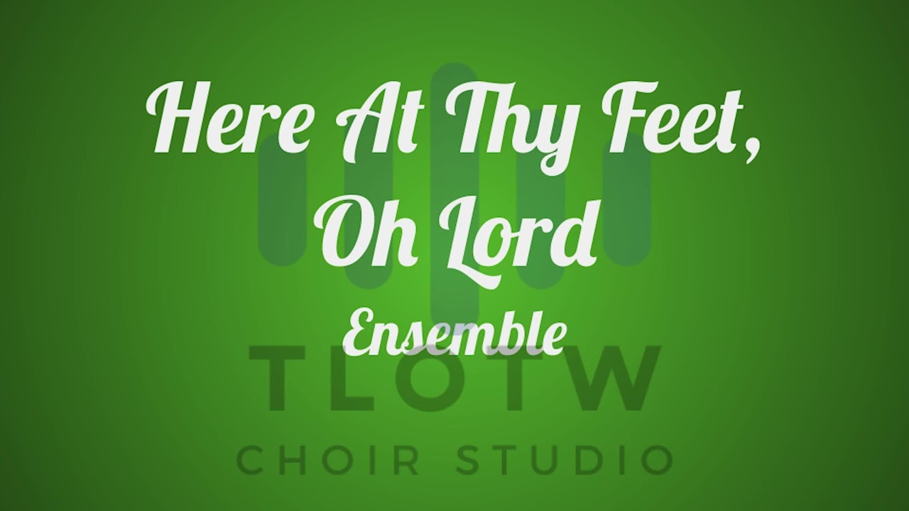 Here At Thy Feet, Oh Lord  I TLOTW I Ensemble