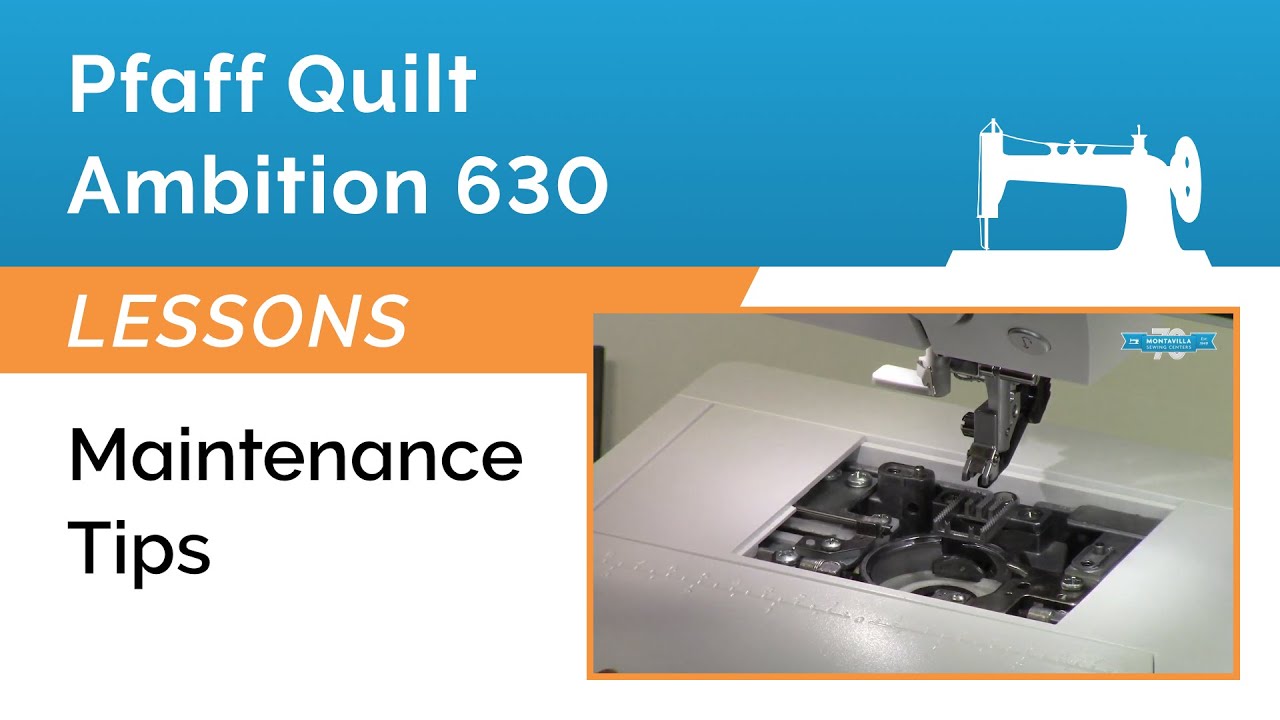 Pfaff Quilt Ambition 630 Cleaning & Maintenance Tips