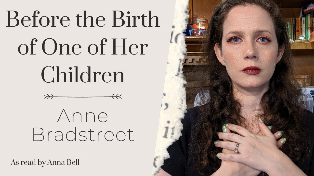 Anne Bradstreet - Before The Birth of One Of Her Children || Poetry Reading