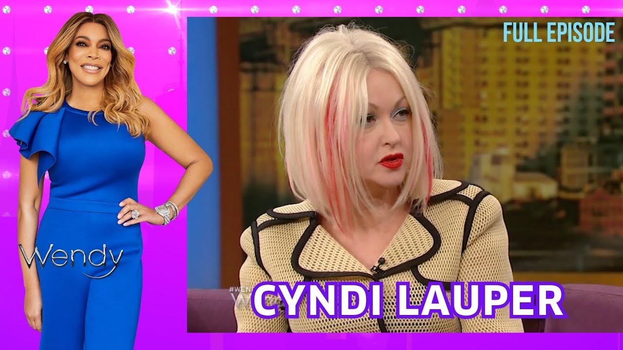 Cyndi Lauper | Wendy Williams | Full Episode