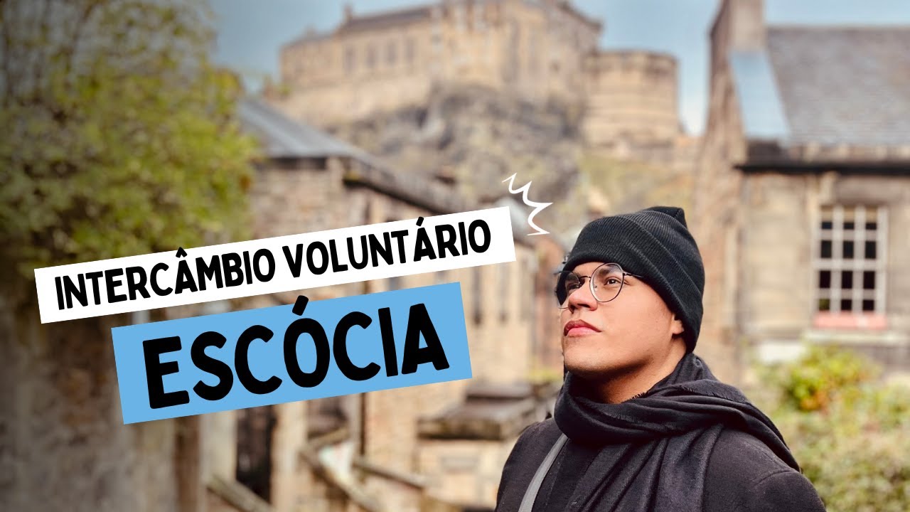 INTERCÂMBIO VOLUNTÁRIO- Tudo sobre minha vaga na ESCÓCIA