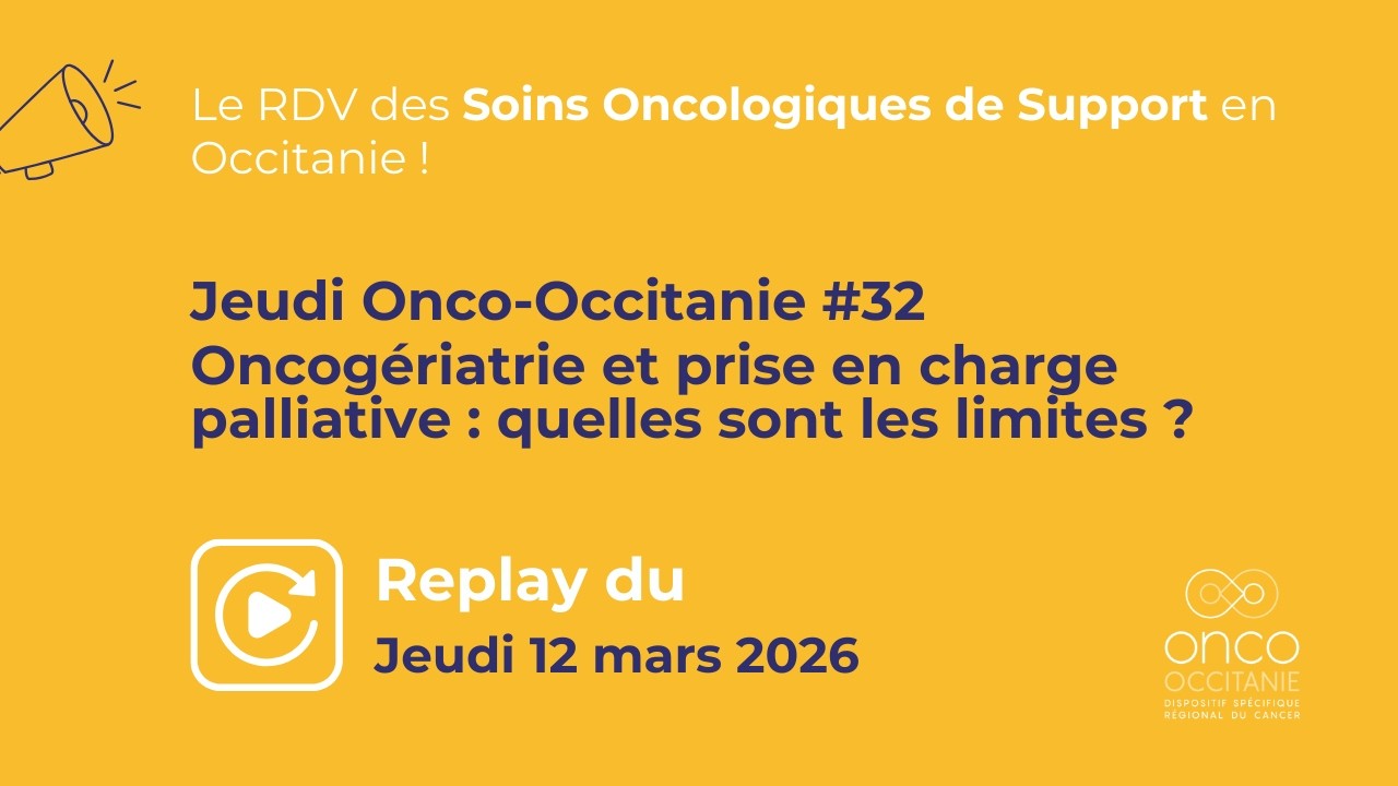 Jeudi Onco-Occitanie #32 : Oncogériatrie et prise en charge palliative : quelles sont les limites ?