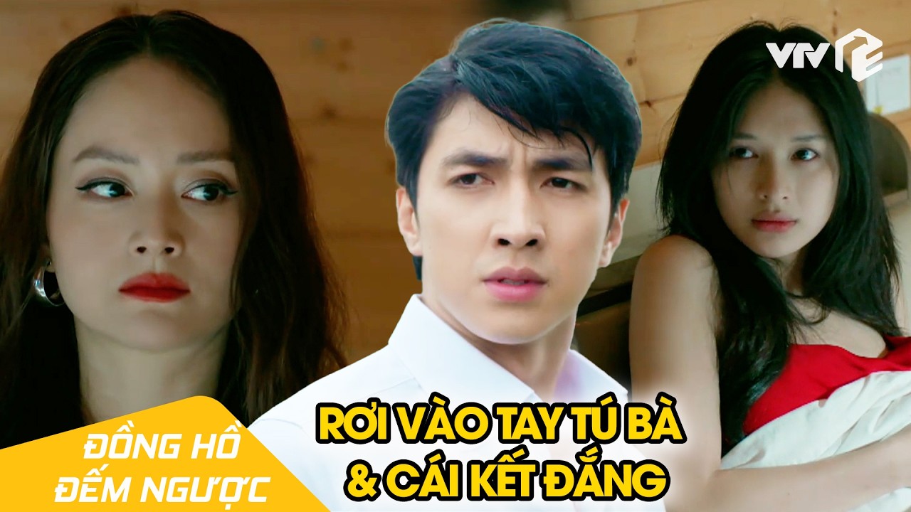 Minh Anh tái mặt khi rơi vào tay tú bà, cái giá của sự phản bội quá đắt | Đồng Hồ Đếm Ngược Tập 13