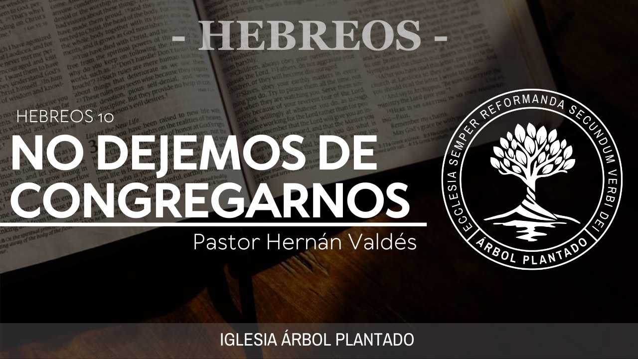 161 - No dejemos de congregarnos ( Hebreos 10 )