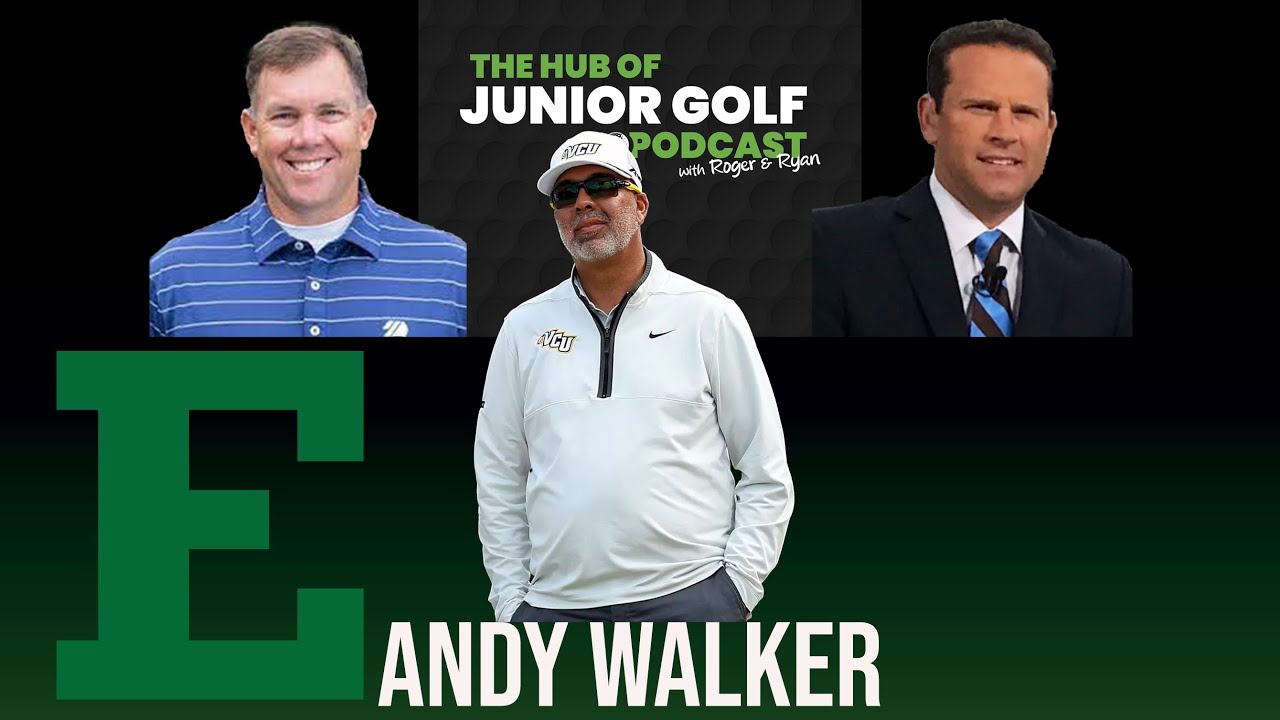 Hub of Junior Golf Podcast Episode 55: Andy Walker