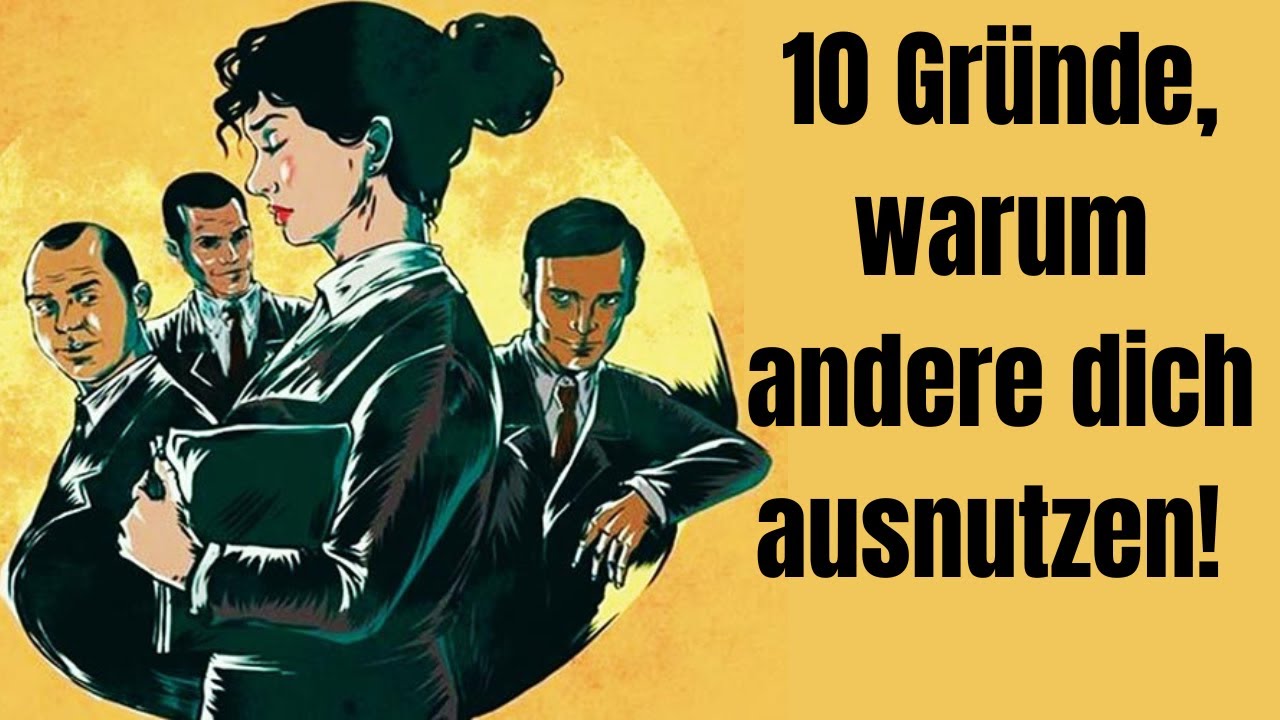 10 traurige Gründe, warum andere dich ausnutzen! (DAS kannst du dagegen tun!)