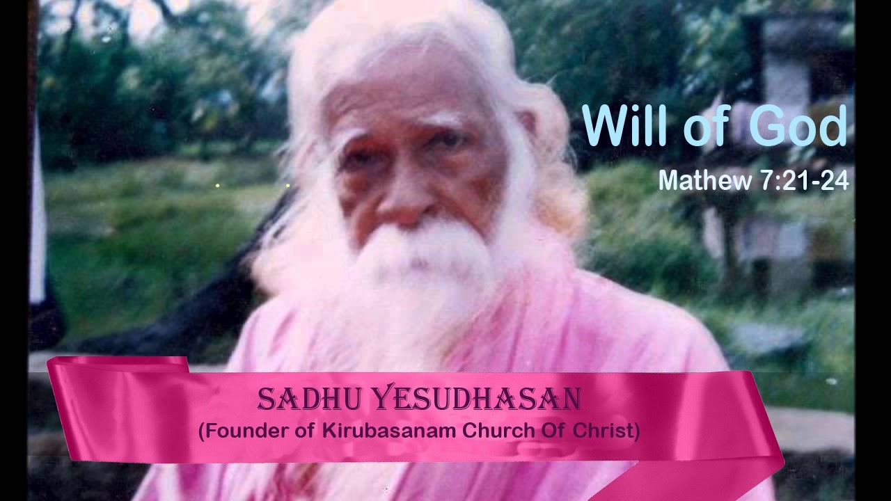 Sadhu Yesudhasan message on will of God Mathew 7:21-24