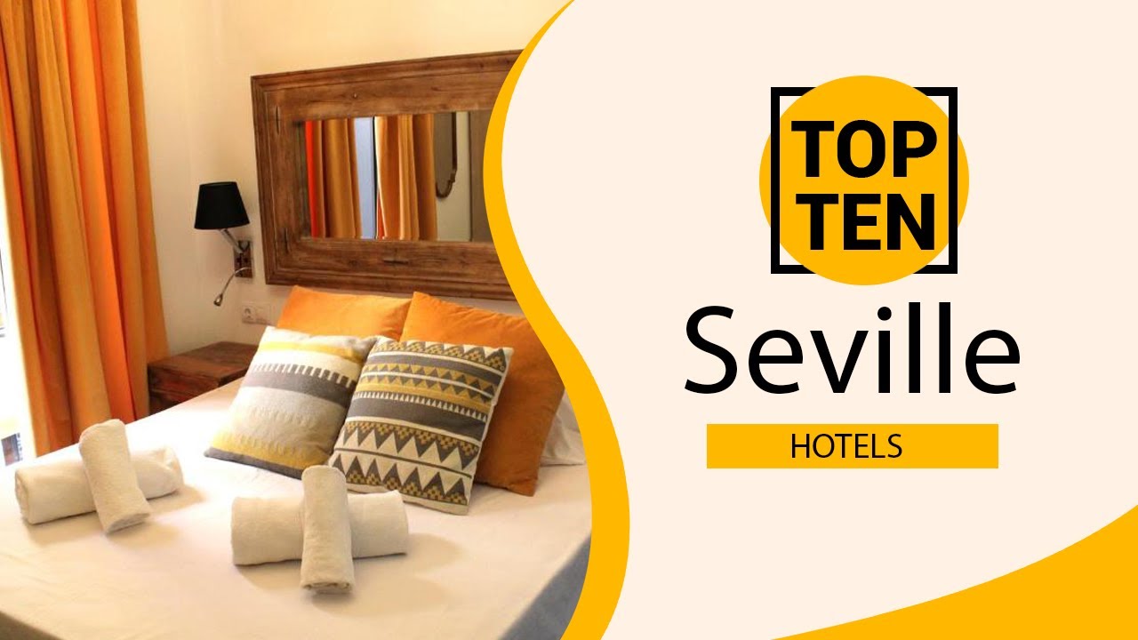 Top 10 Best Hotels to Visit in Seville | Spain - English
