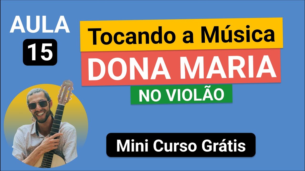 Aula 15 | Tocando a música DONA MARIA (Thiago Brava) | MINI CURSO GRÁTIS DE VIOLÃO