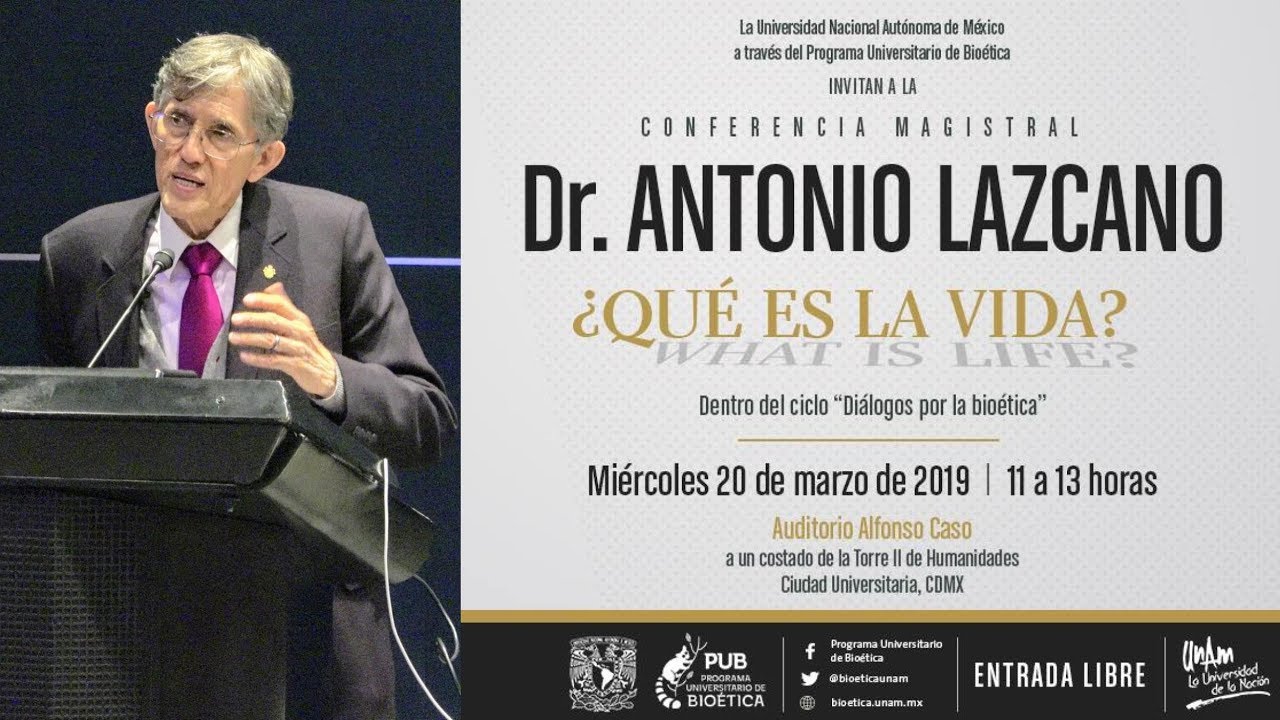 ¿Que es la vida? (Antonio Lazcano)