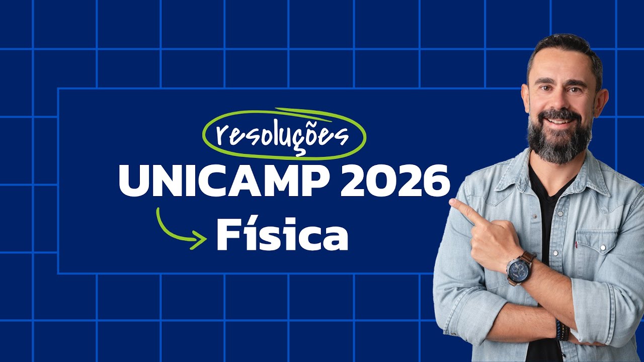 Unicamp 2026 (Primeira Fase) - Resolução Comentada - Física