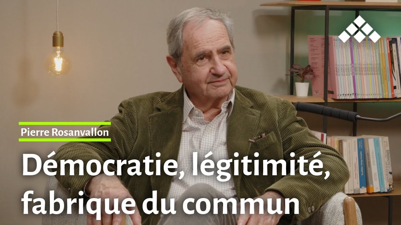 Pierre Rosanvallon | Diriger depuis l&rsquo;infra : d&eacute;mocratie, l&eacute;gitimit&eacute;, fabrique du commun (EXTRAIT 3)