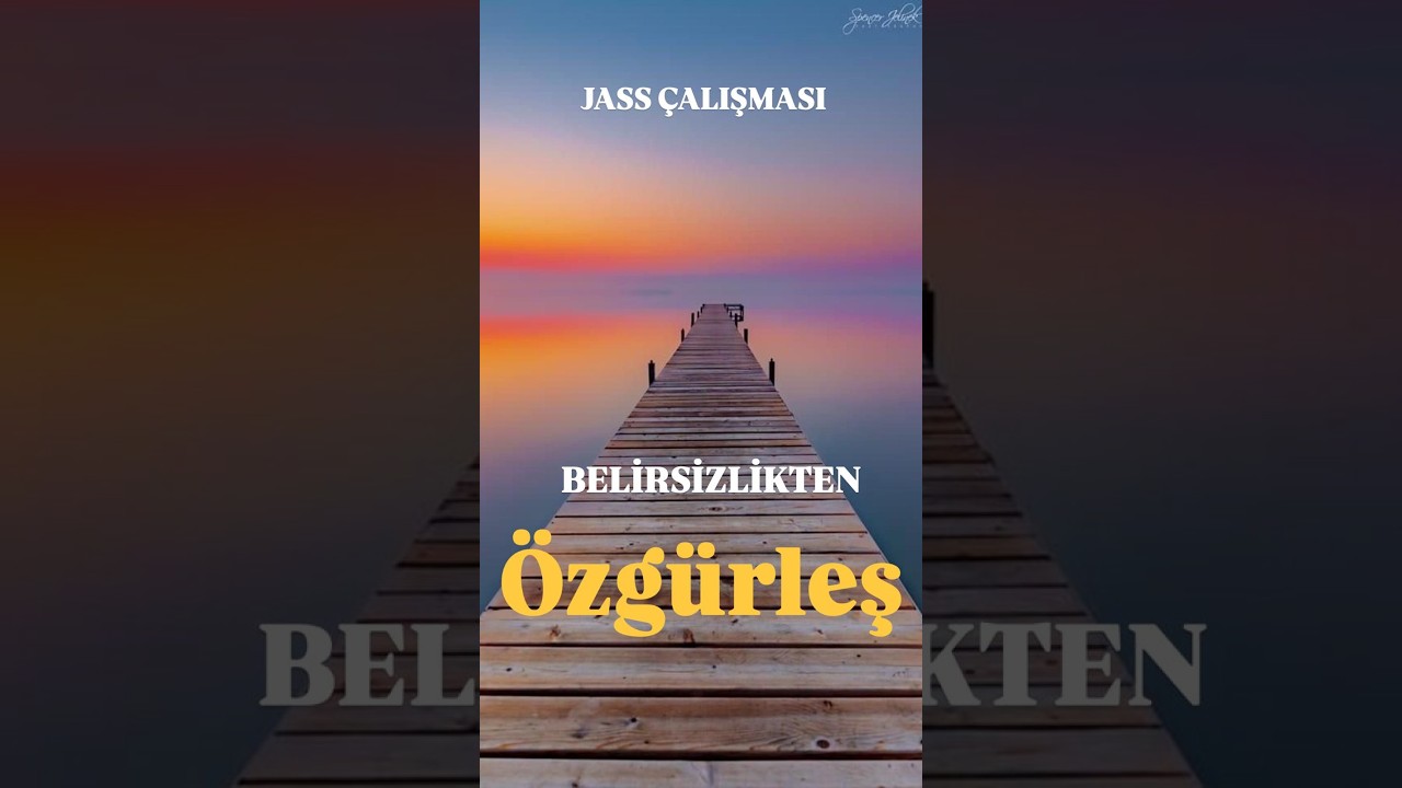 Belirsizlikten &Ouml;zg&uuml;rleş | JASS &Ccedil;alışması ile İ&ccedil;sel Netlik Aktivasyonu(G&uuml;lşah Keldemir)