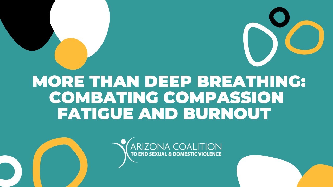 More than Deep Breathing: Combating Compassion Fatigue and Burnout