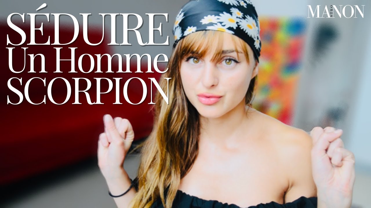 Comment SÉDUIRE l'homme SCORPION ? ​♏