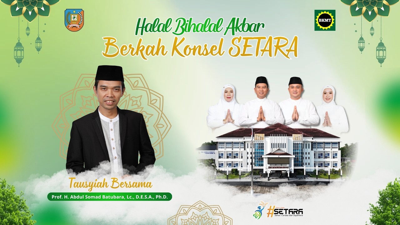 HALAL BIHALAL AKBAR - BERKAH KONSEL SETARA - BERSAMA Ust. Prof. H. ABDUL SOMAD