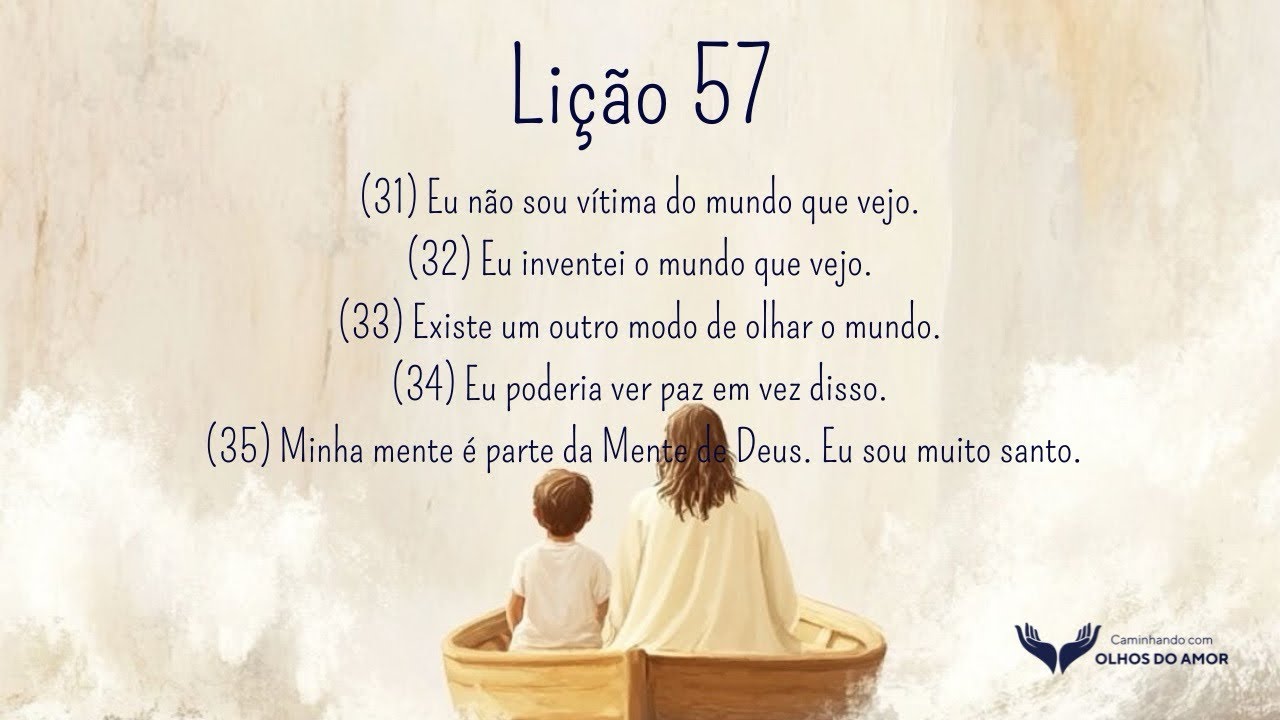 Leitura e reflexão da Lição 57 do Livro de Exercícios do Livro Um Curso em Milagres.