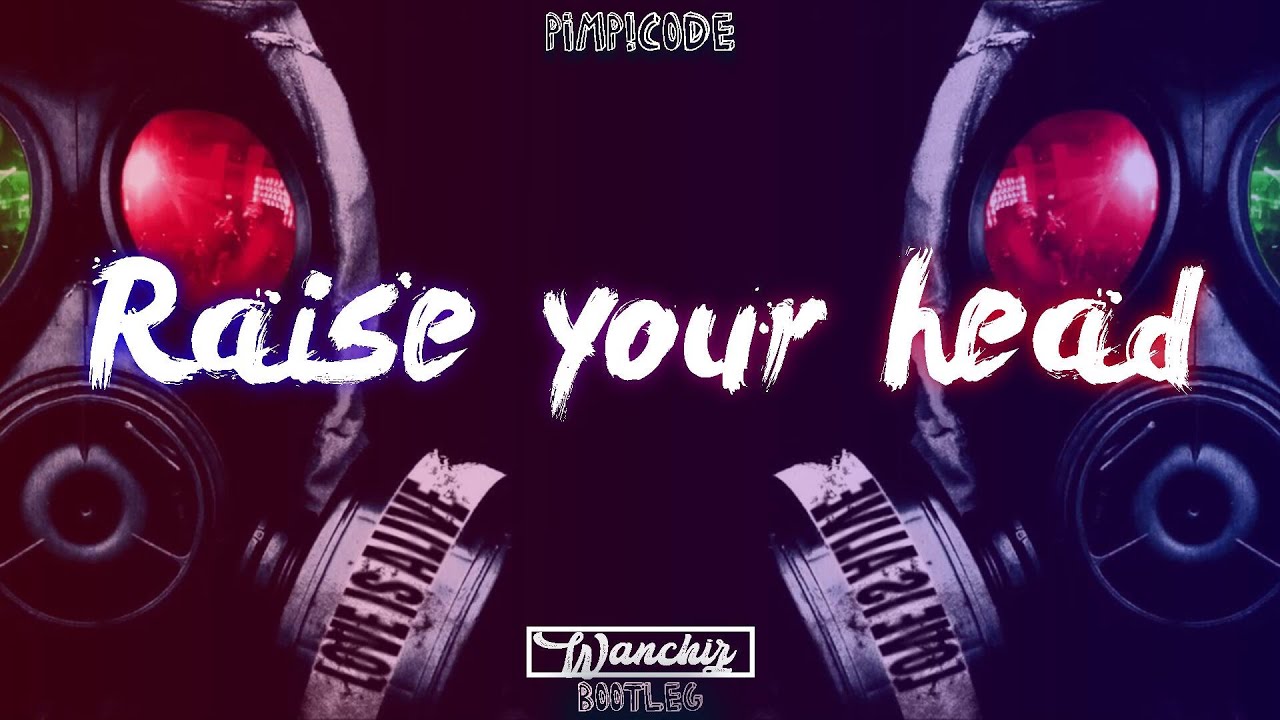 Pimp!Code - Raise your head (WANCHIZ BOOTLEG)
