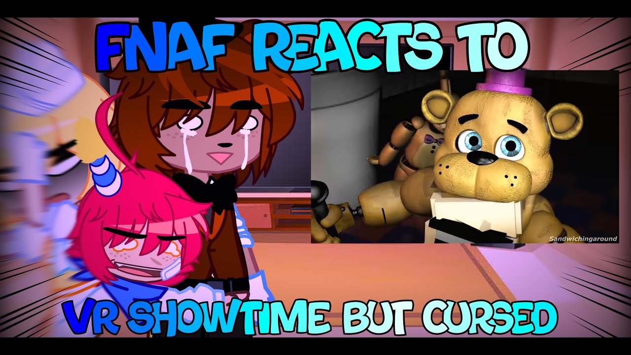 [FNaF 1 reacts to VR Showtime but Cursed]-[FNaF]