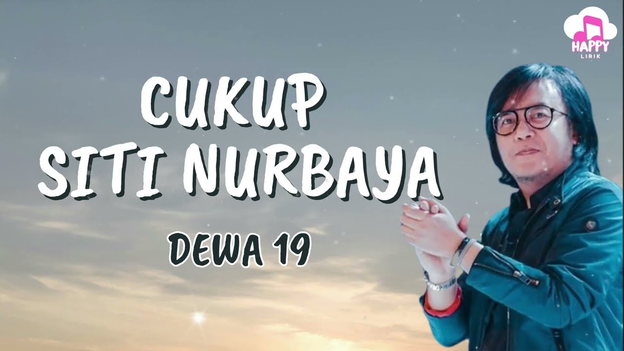 Dewa 19 ~ Cukup Siti Nurbaya ~ Happy Lirik