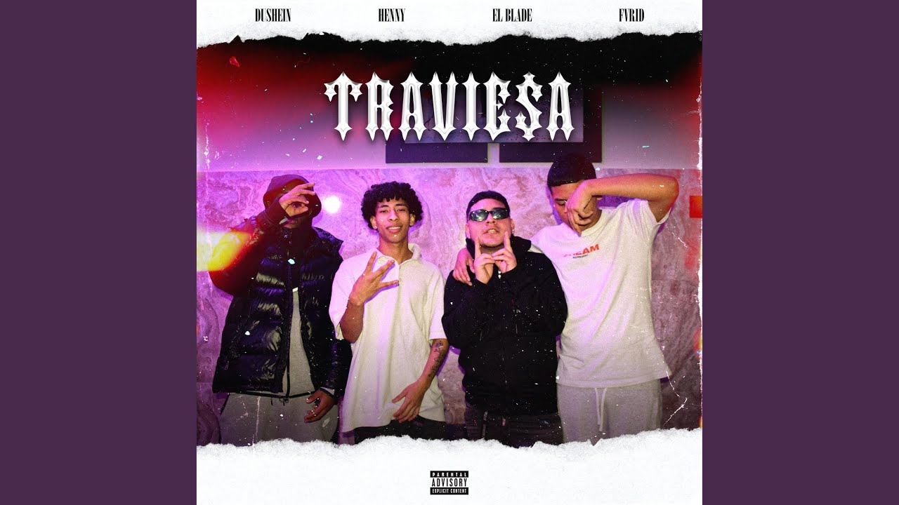 TRAVIESA (feat. Fvrid, Dushein, Henny & El Blade Hey Hey)