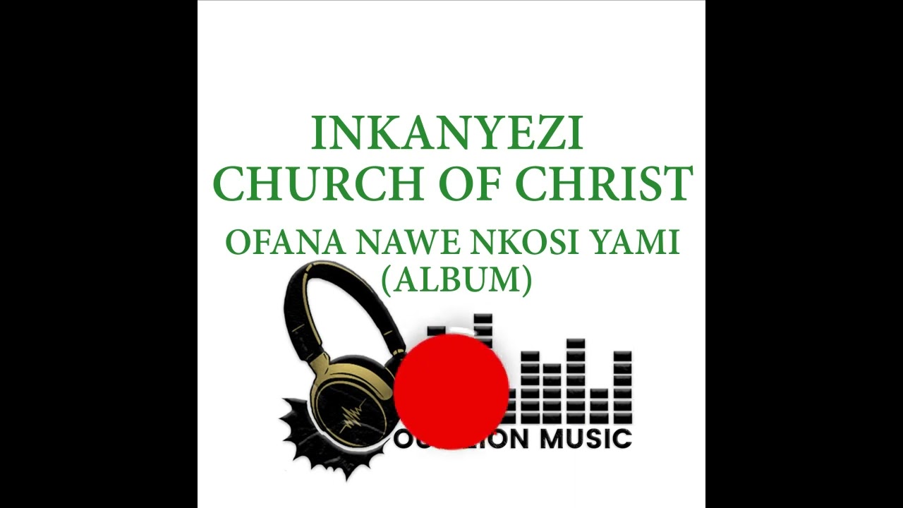 Inkanyezi Church Of Christ - Ofana Nawe Nkosi Yam (Album)