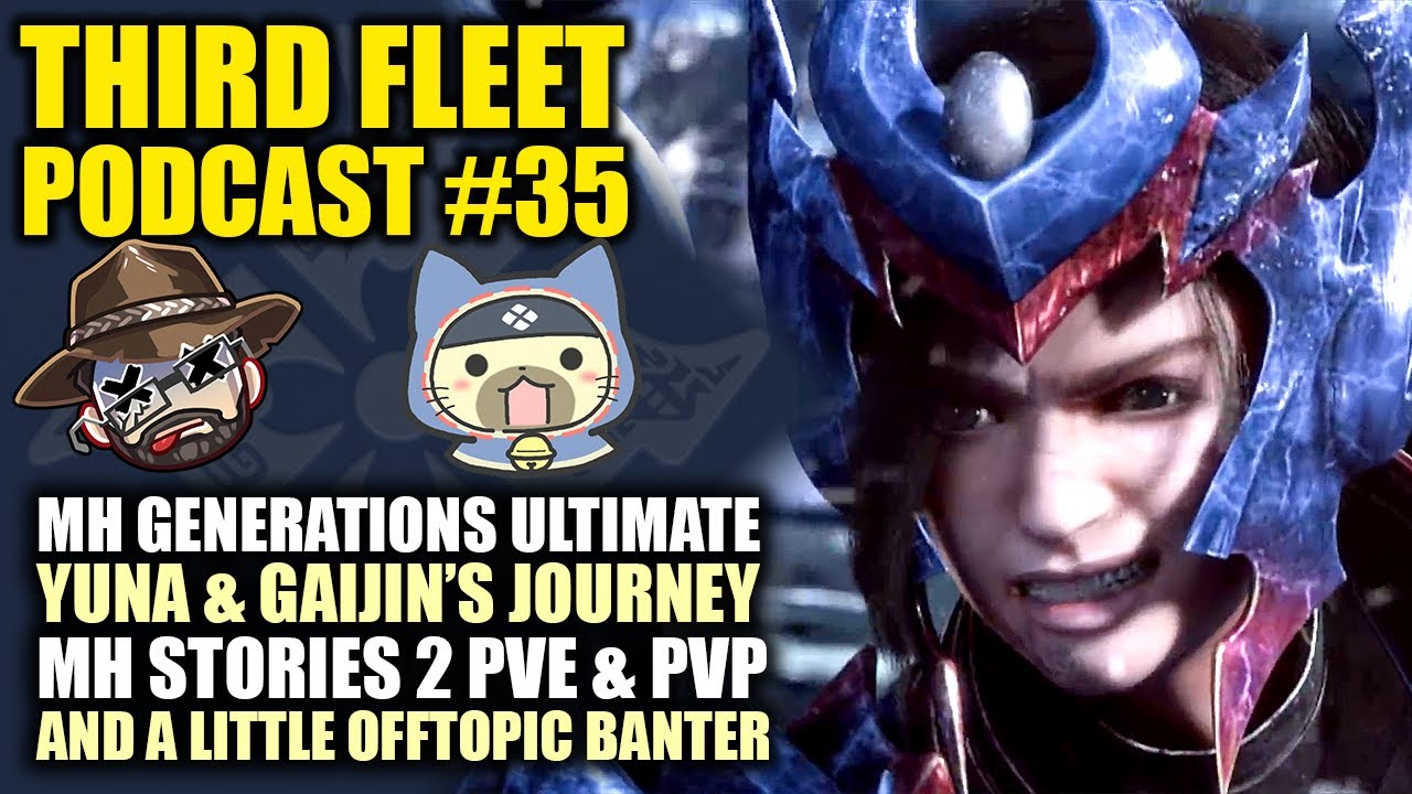 The Third Fleet Podcast #35 | Gaijin Takes Yuna Through MHGU | MH Stories 2 | MTG & More