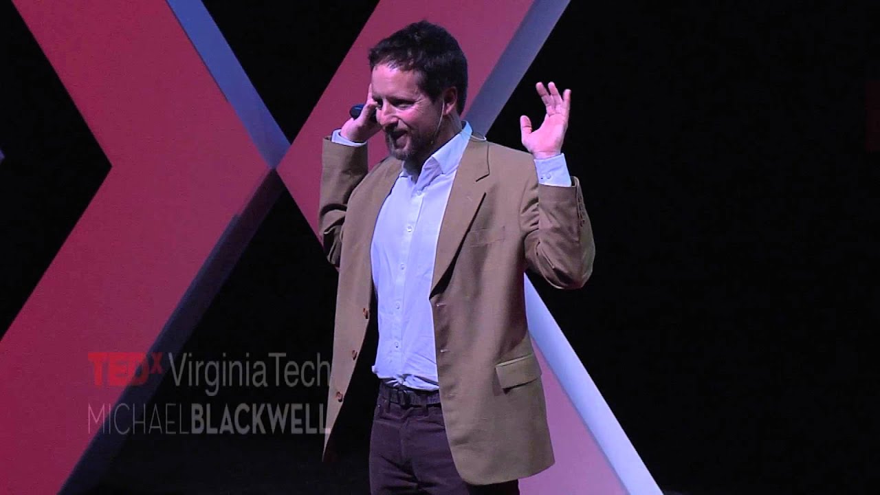 Forget what you know: Michael Blackwell at TEDxVirginiaTech
