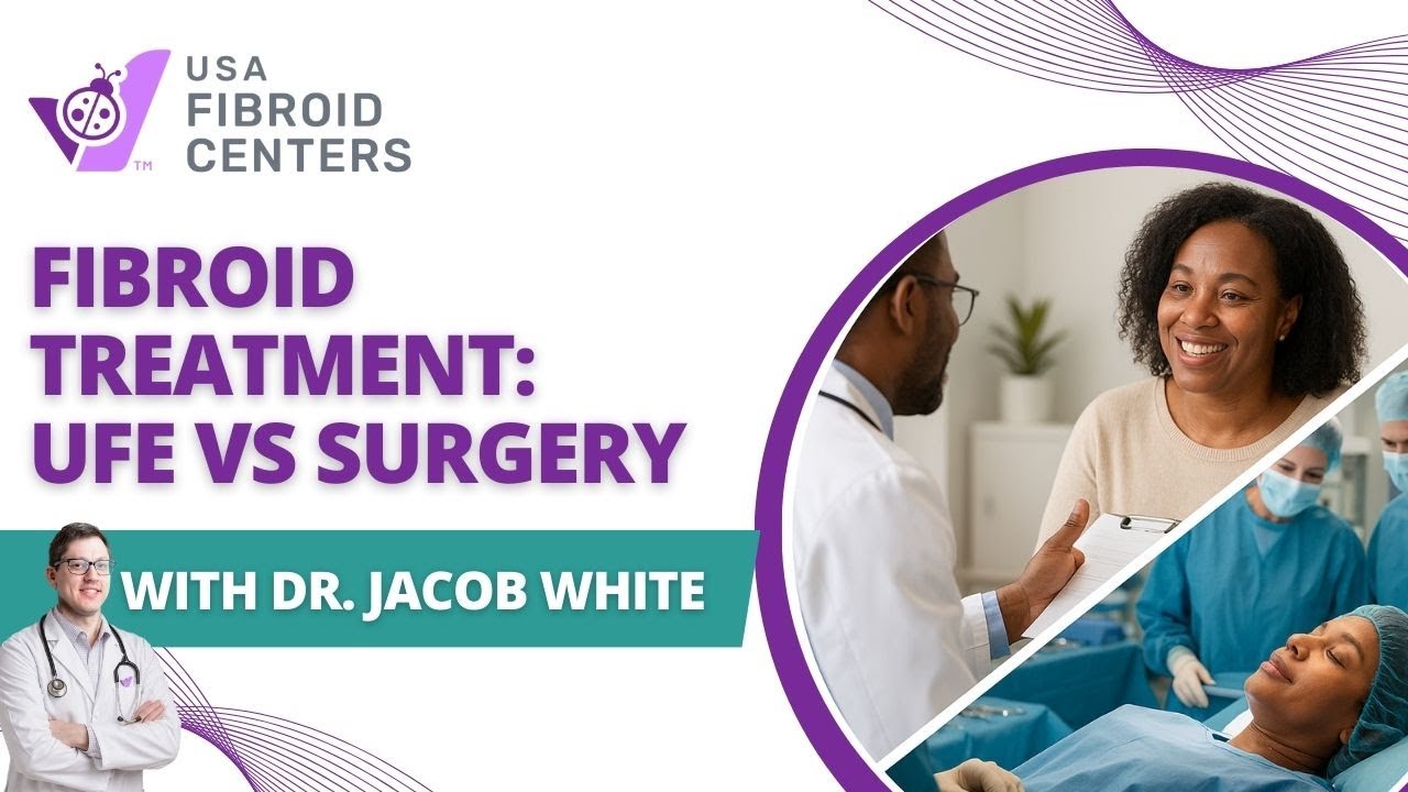 Fibroid Treatment Options: UFE vs. Fibroid Surgery — What’s Right for You?