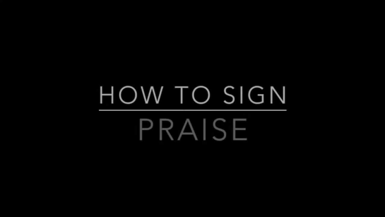 Learn How to Sign the Word Praise