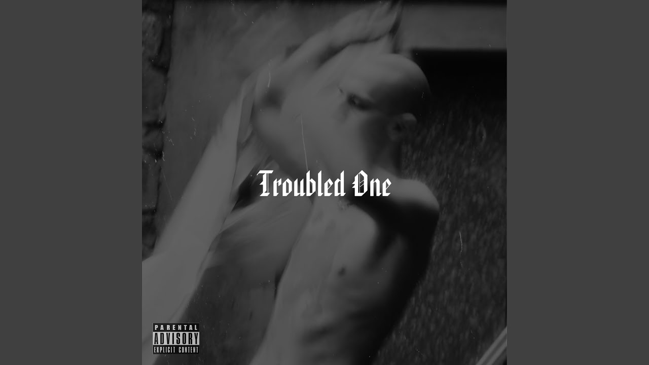Troubled One