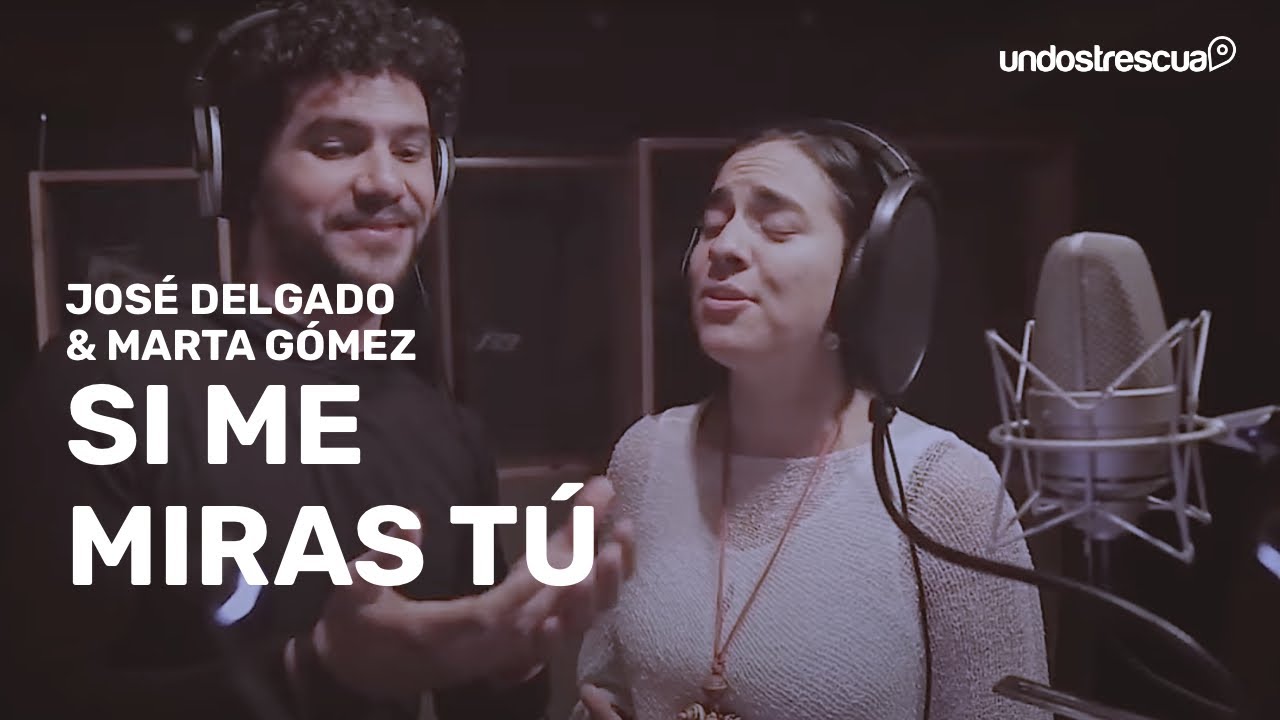 José Delgado & @martagomezmusic  - Si me miras tú
