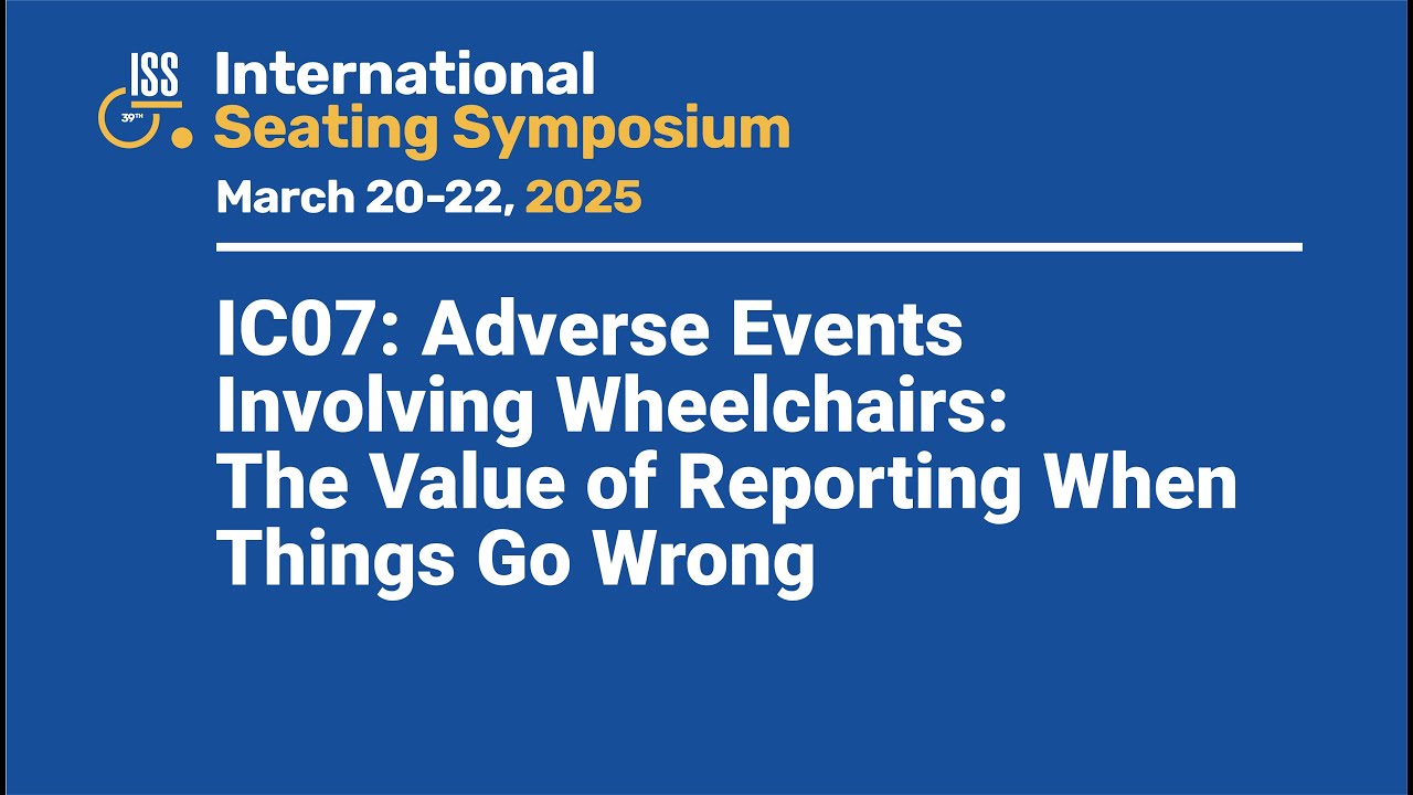 IC07: Adverse Events Involving Wheelchairs: The Value of Reporting When Things Go Wrong
