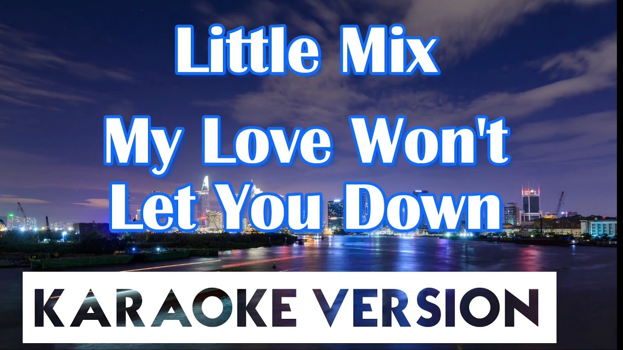 Little Mix - My Love Won't Let You Down (Karaoke/Instrumental)