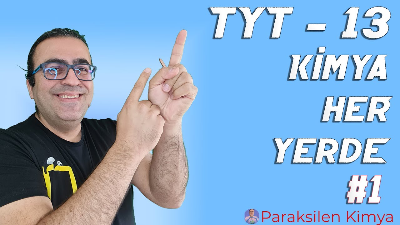 TYT - 13 - KİMYA HER YERDE - 1. VİDEO ( pdf )