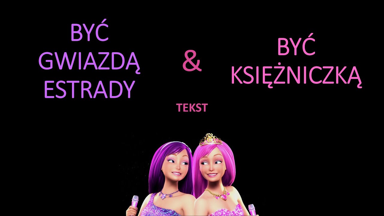 Być księżniczką/Być gwiazdą estrady - Barbie: Księżniczka i Piosenkarka (2012) tekst