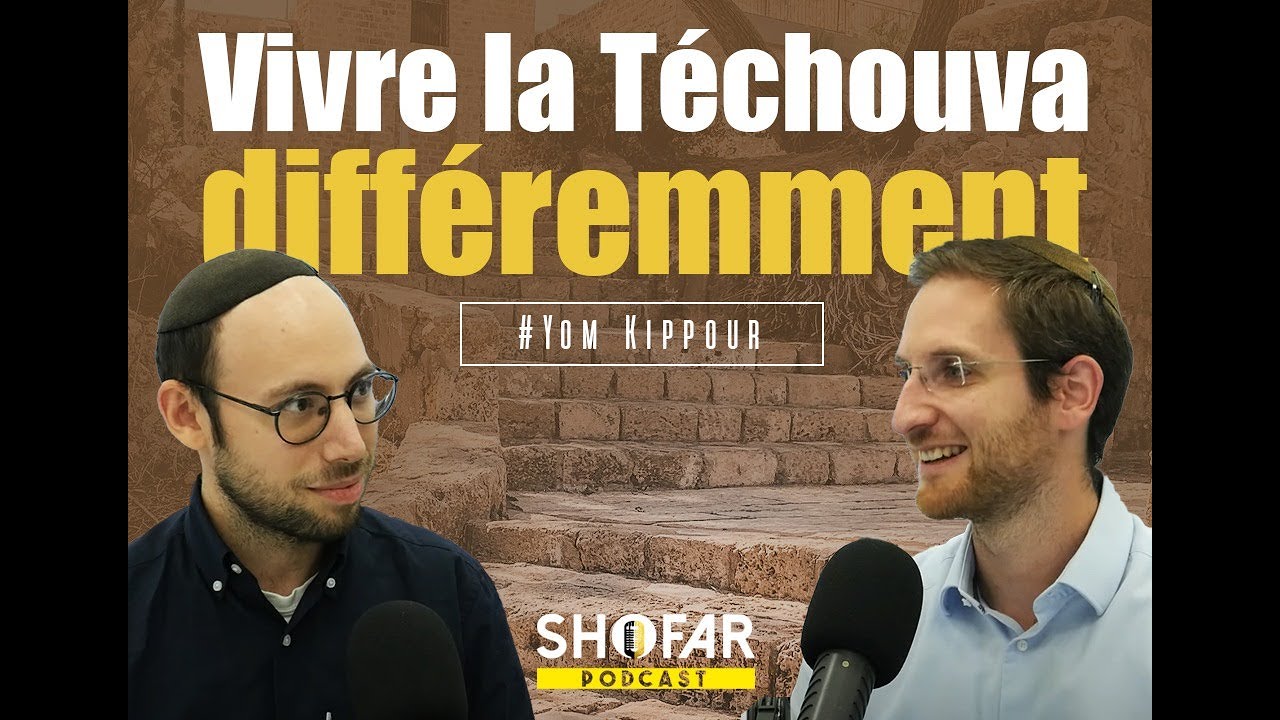 Vivre la “Téchouva” différemment