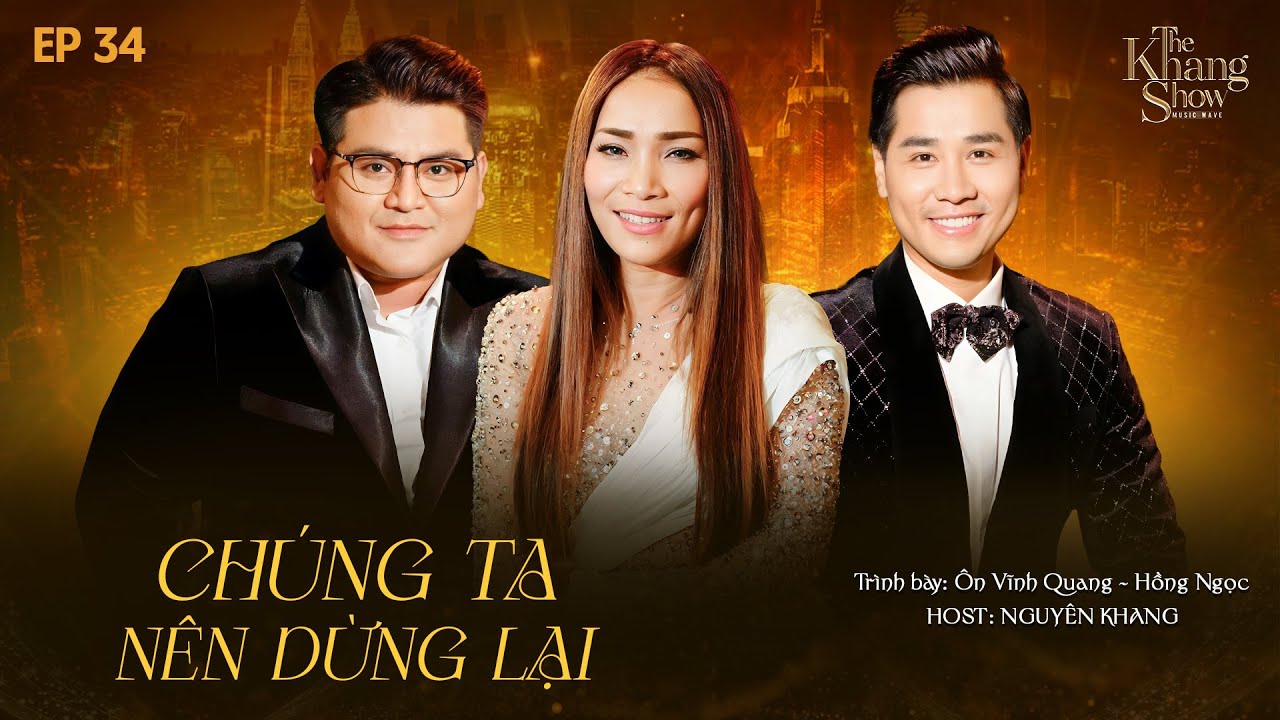 The Khang Show MUSIC WAVE - EP 34 | Chúng Ta Nên Dừng Lại - Ôn Vĩnh Quang ft. Hồng Ngọc