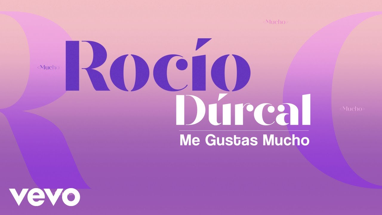 Roc&iacute;o D&uacute;rcal - Me Gustas Mucho (Letra / Lyrics)