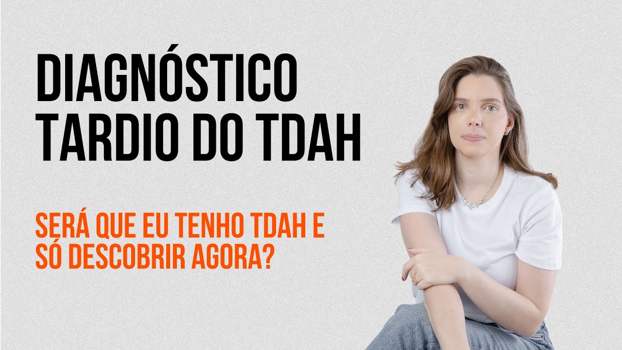 Live Diagnóstico Tardio do TDAH