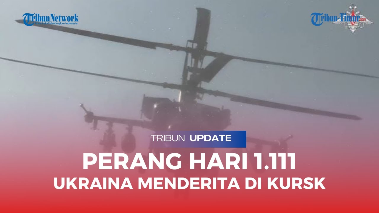 UPDATE Perang Hari Ke-1.111: Rusia Pamer Sergap Konvoi Lapis Baja Ukraina | Kilang Minyak Diserang
