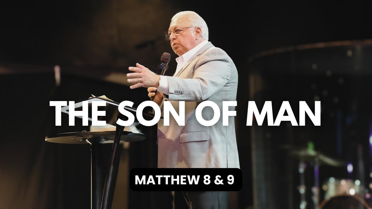 The Son of Man | Dr. William Hinn Sr. | Matthew 8:28-34 & 9:1-8