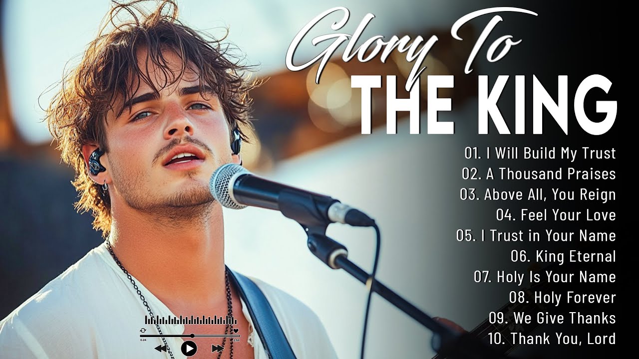 Glory To The King ~ Best 100 Morning Worship Songs All Time - Nonstop Christian Gospel Songs 2025