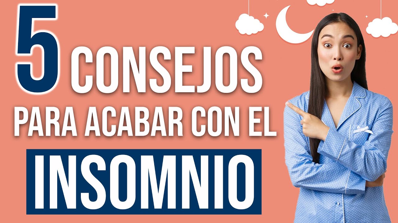 😴 &iquest;Sufres de INSOMNIO  😨 &iexcl;Conoce 5 CONSEJOS para Dormir MEJOR!