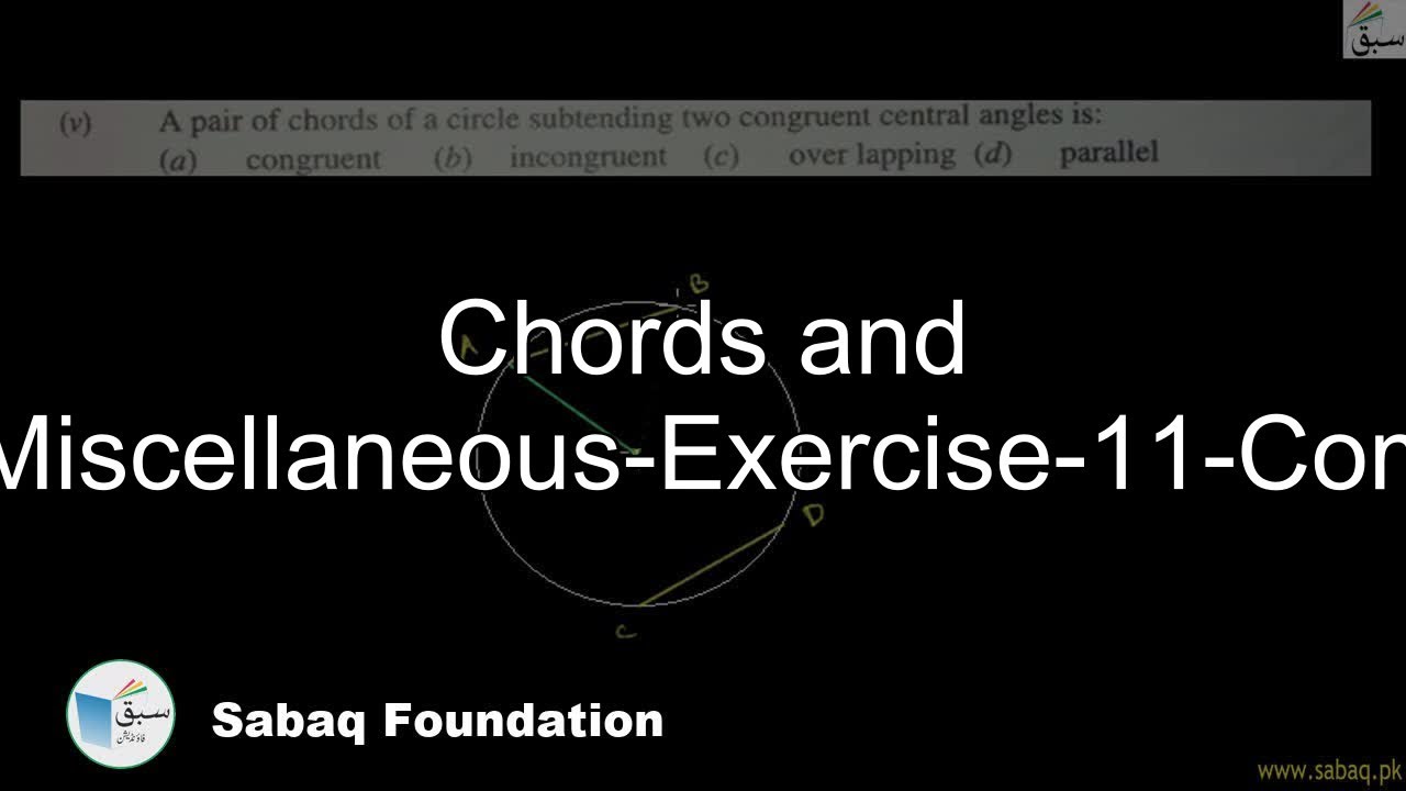 Chords and Arcs-Miscellaneous-Exercise-11-Complete, Math Lecture | Sabaq.pk