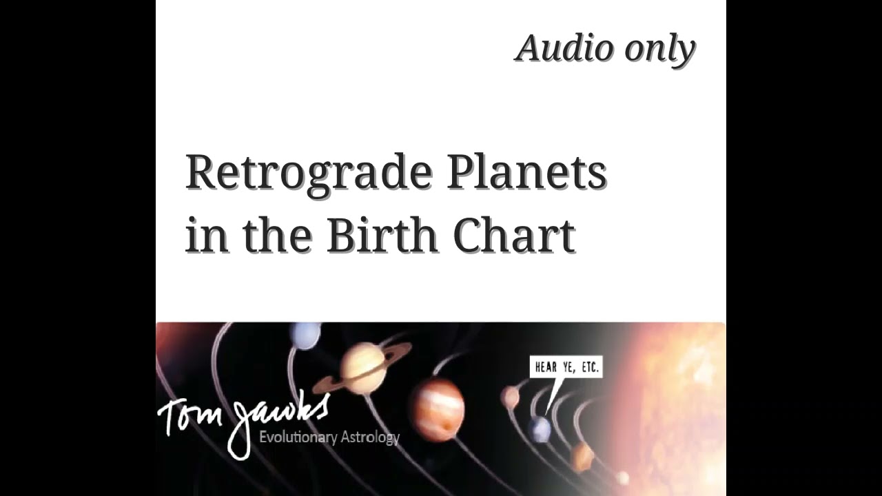 Audio only: Retrograde Planets in the Birth Chart